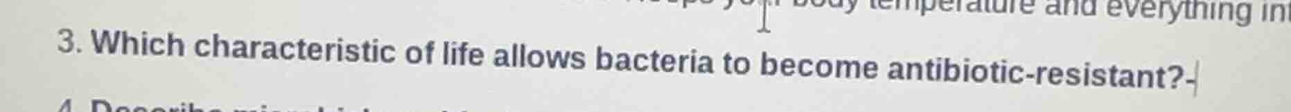 3. which characteristic of life allows bacteria to become antibiotic - …