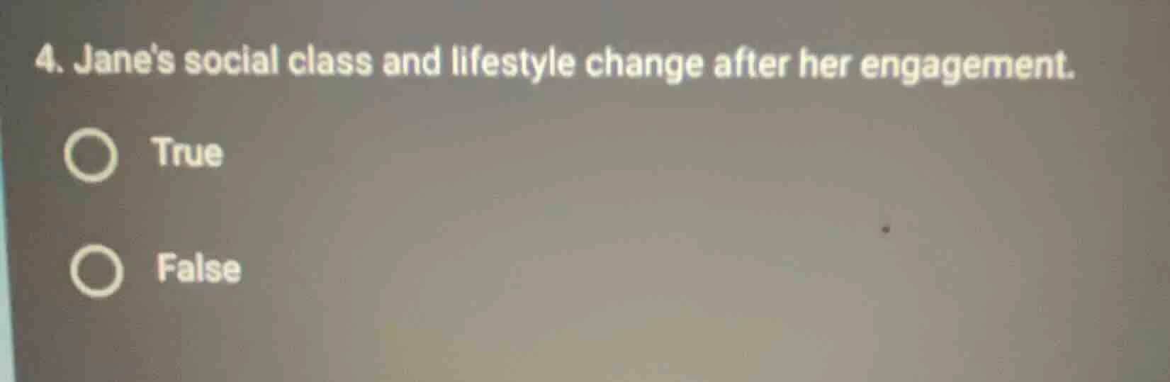 4. janes social class and lifestyle change after her engagement. ○ true…