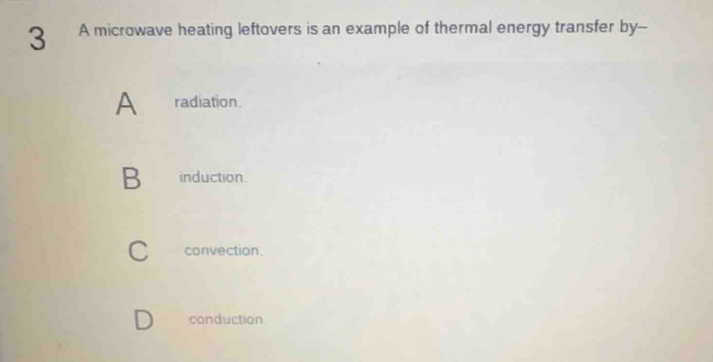 3 a microwave heating leftovers is an example of thermal energy transfe…