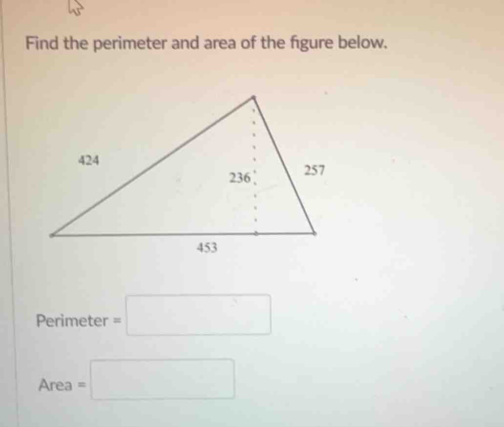 find the perimeter and area of the figure below. triangle with side len…