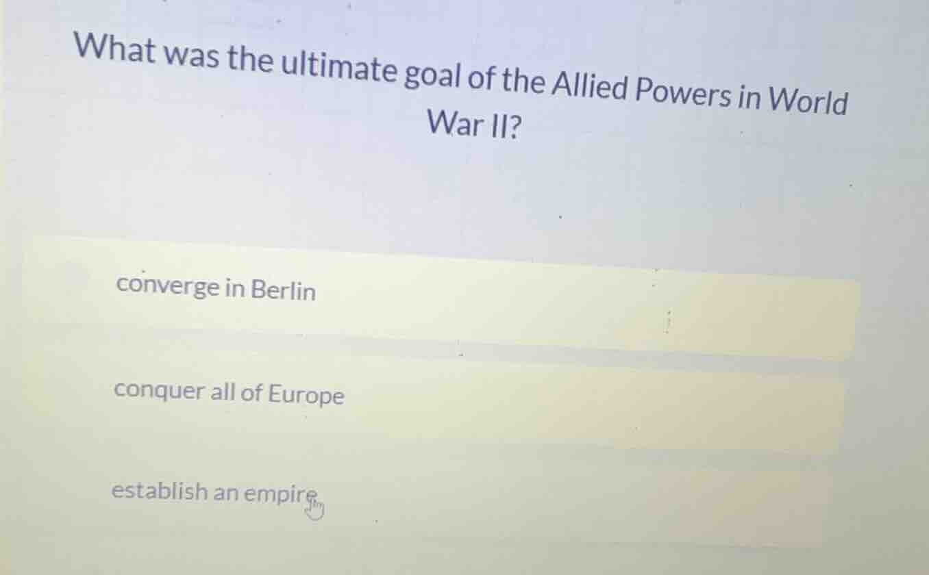 what was the ultimate goal of the allied powers in world war ii? conver…
