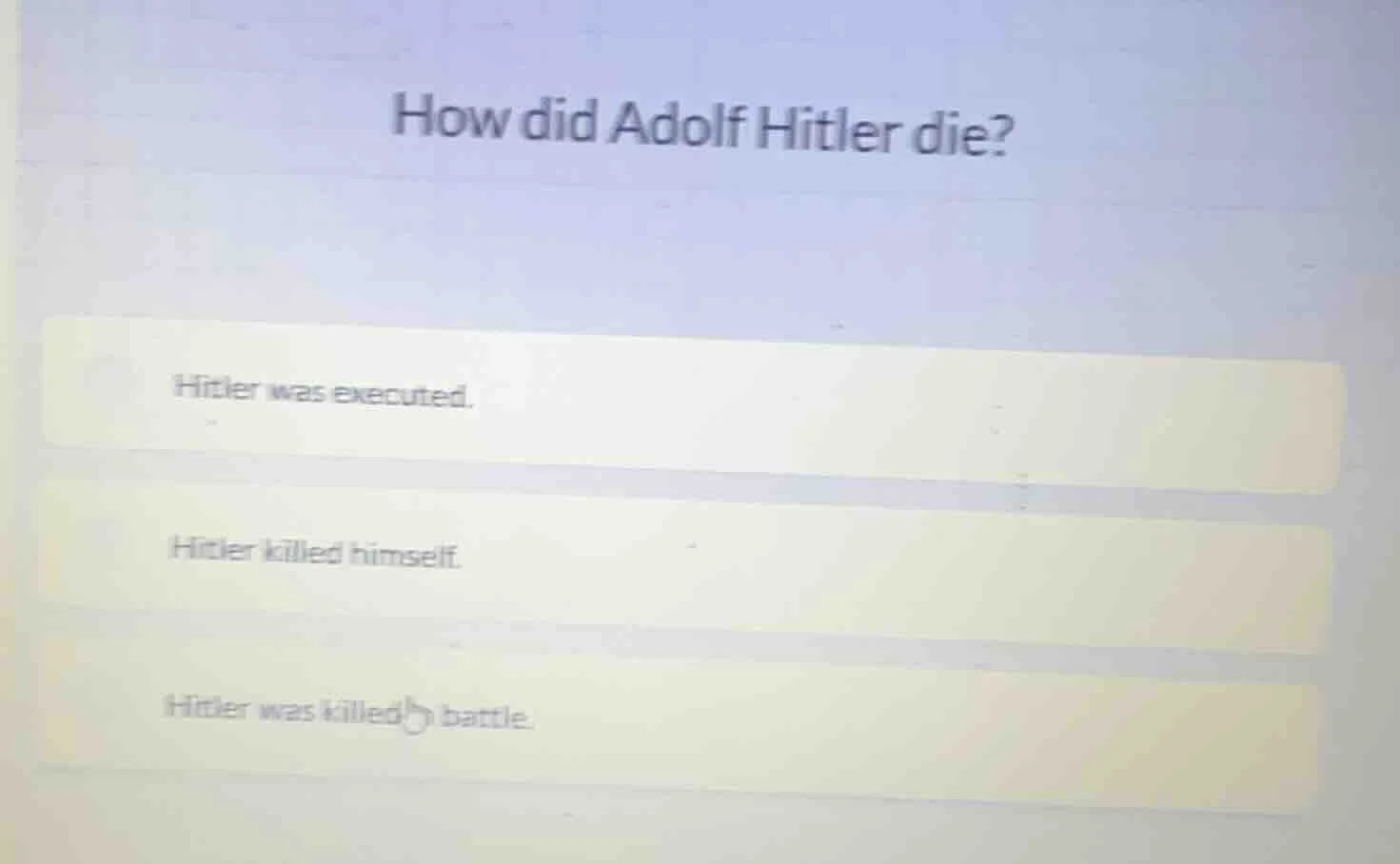 how did adolf hitler die? hitler was executed. hitler killed himself. h…