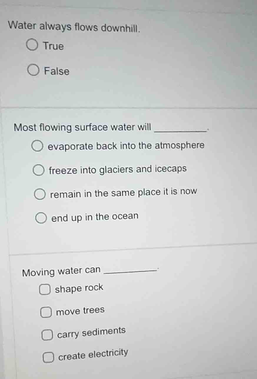 water always flows downhill. true false most flowing surface water will…