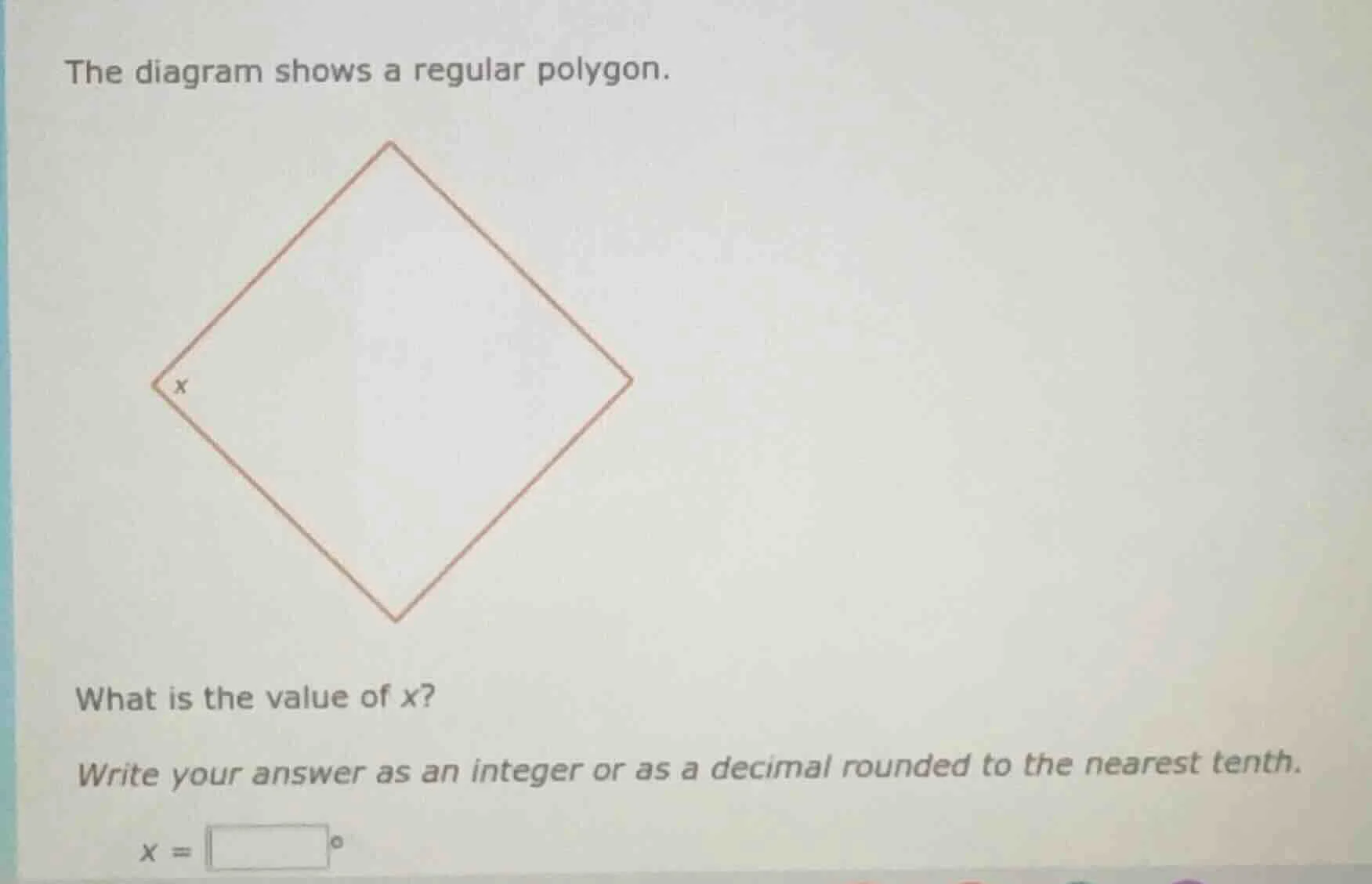 the diagram shows a regular polygon. what is the value of x? write your…