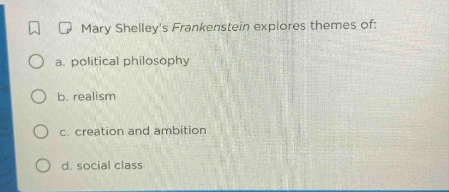 mary shelleys frankenstein explores themes of: a. political philosophy …