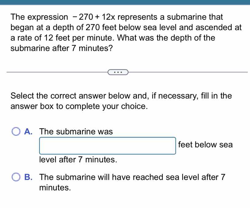 the expression $-270 + 12x$ represents a submarine that began at a dept…