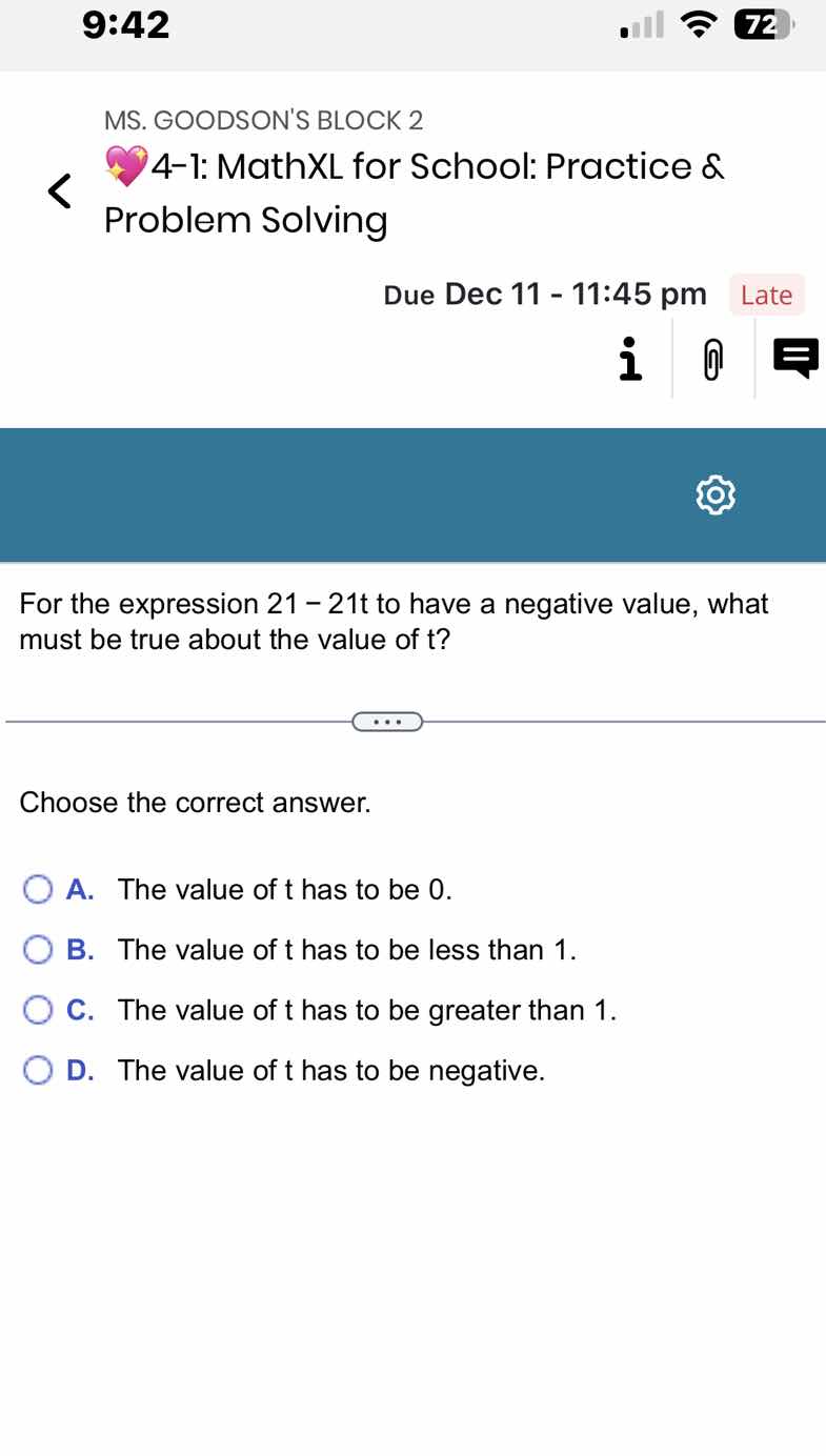 for the expression 21 - 21t to have a negative value, what must be true…
