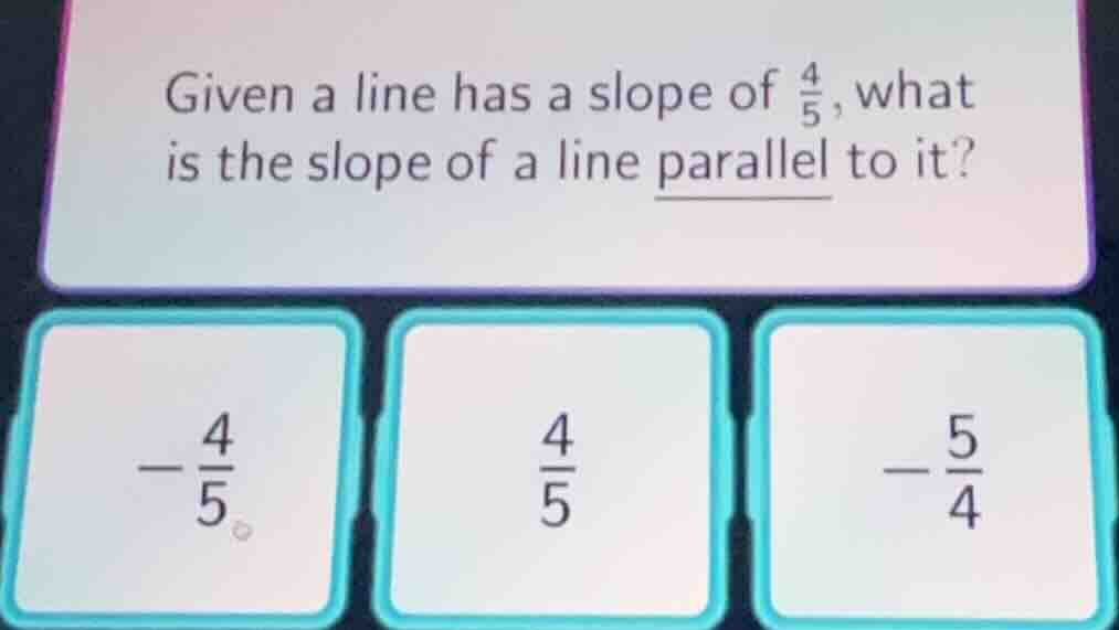 given a line has a slope of \\(\\frac{4}{5}\\), what is the slope of a …