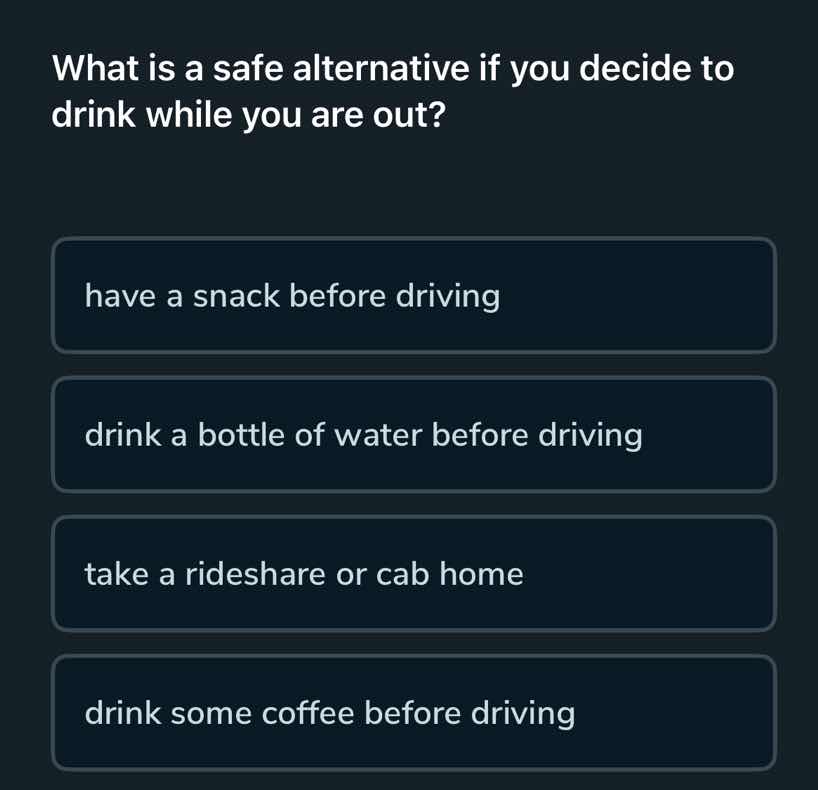 what is a safe alternative if you decide to drink while you are out? ha…