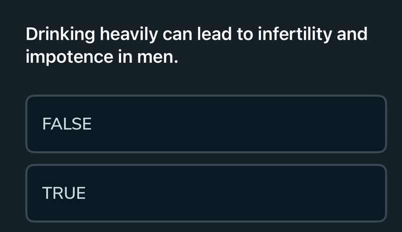 drinking heavily can lead to infertility and impotence in men. false tr…