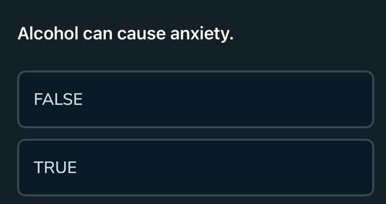 alcohol can cause anxiety. false true