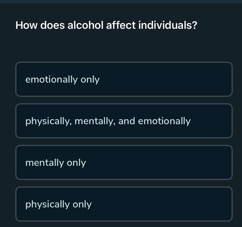 how does alcohol affect individuals? emotionally only physically, menta…
