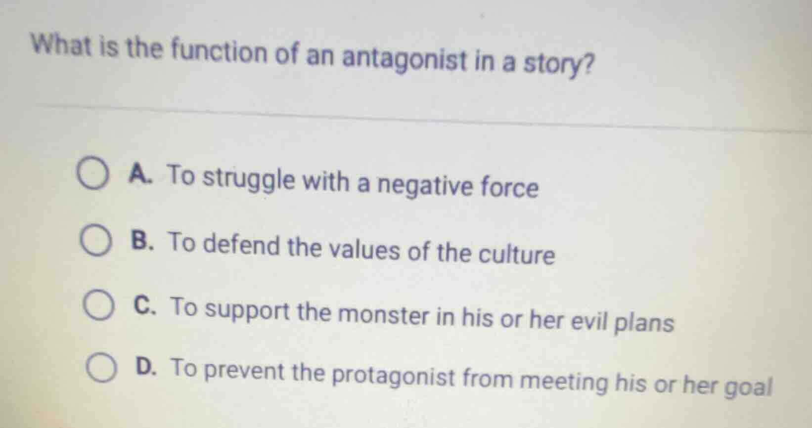 what is the function of an antagonist in a story? a. to struggle with a…
