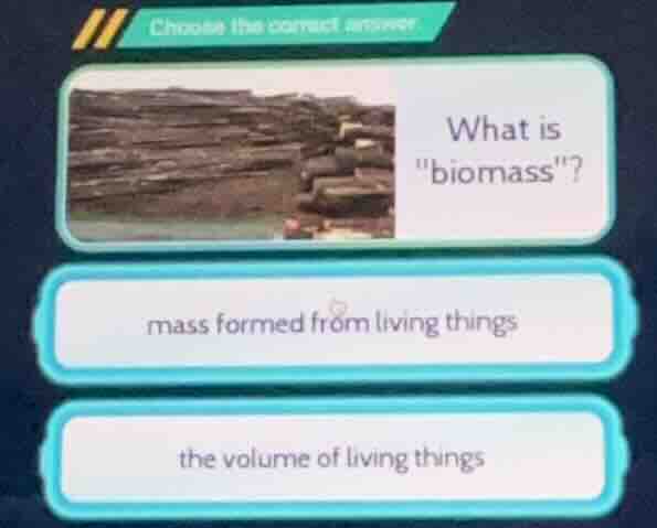 choose the correct answer what is \biomass\? mass formed from living th…