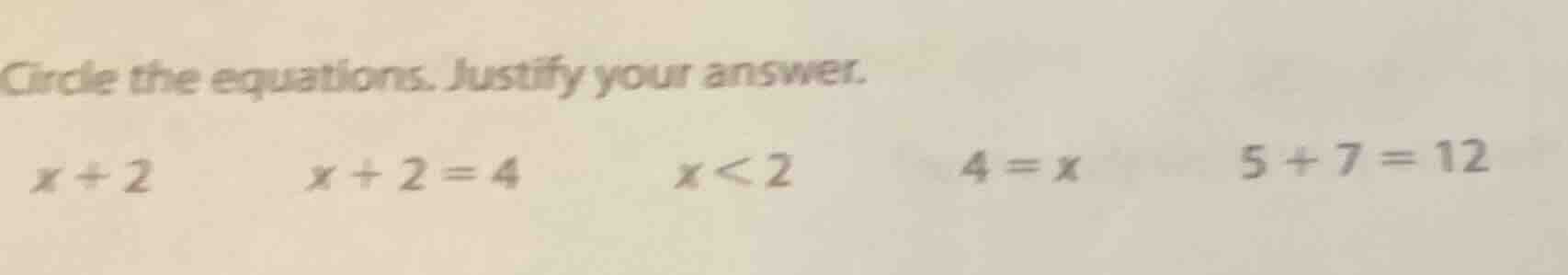 circle the equations. justify your answer. x + 2 \t\t x + 2 = 4 \t\t x …