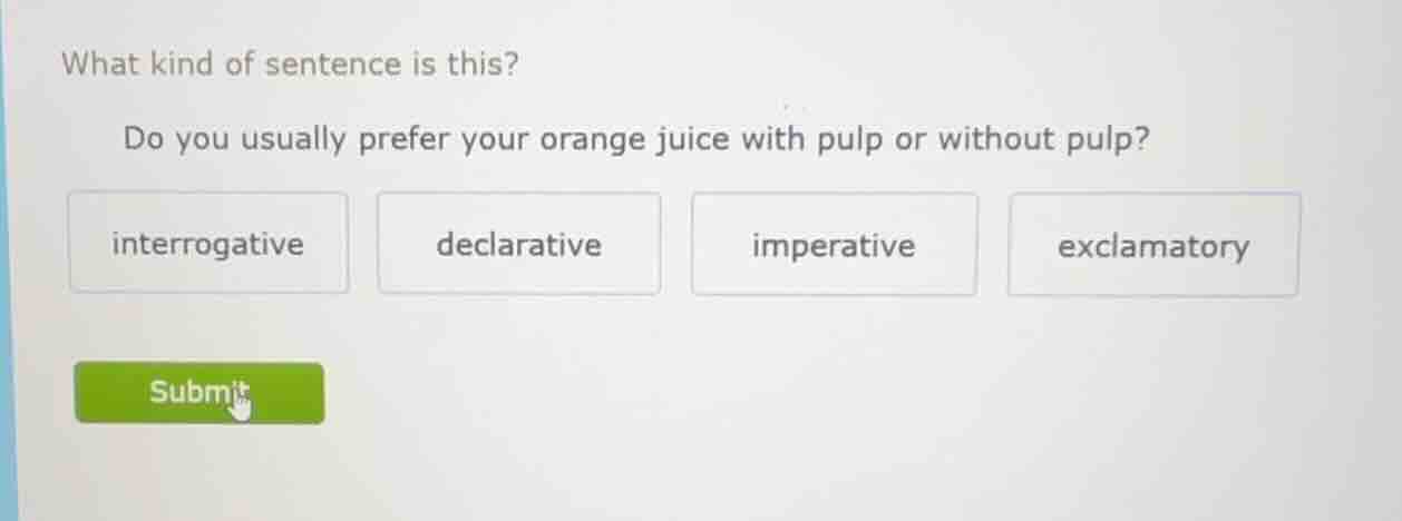 what kind of sentence is this? do you usually prefer your orange juice …