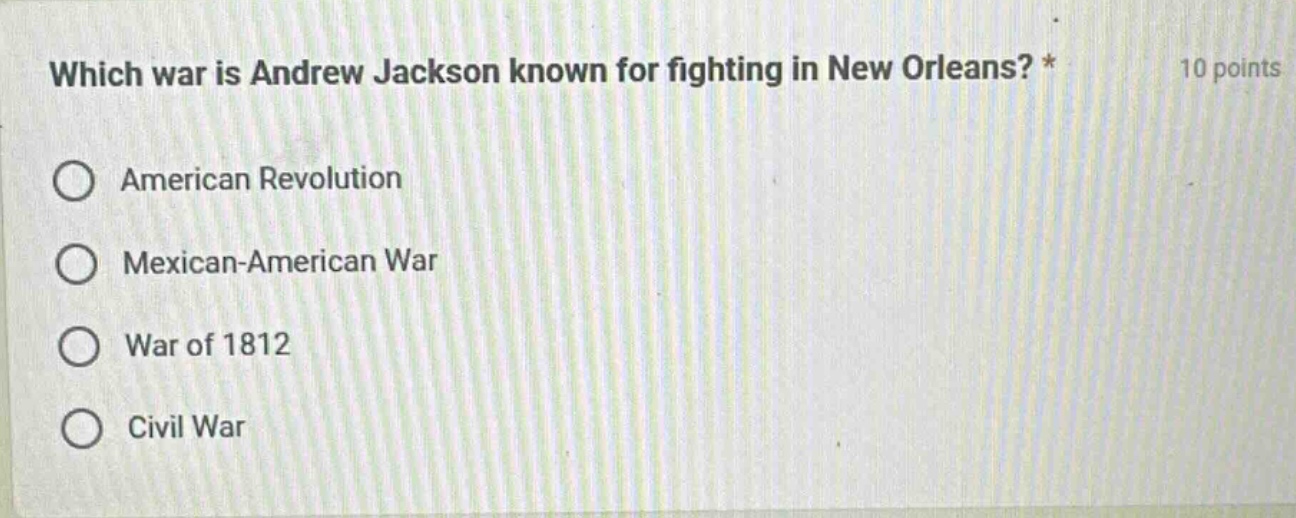 which war is andrew jackson known for fighting in new orleans? * 10 poi…