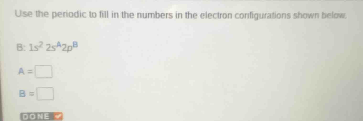use the periodic to fill in the numbers in the electron configurations …