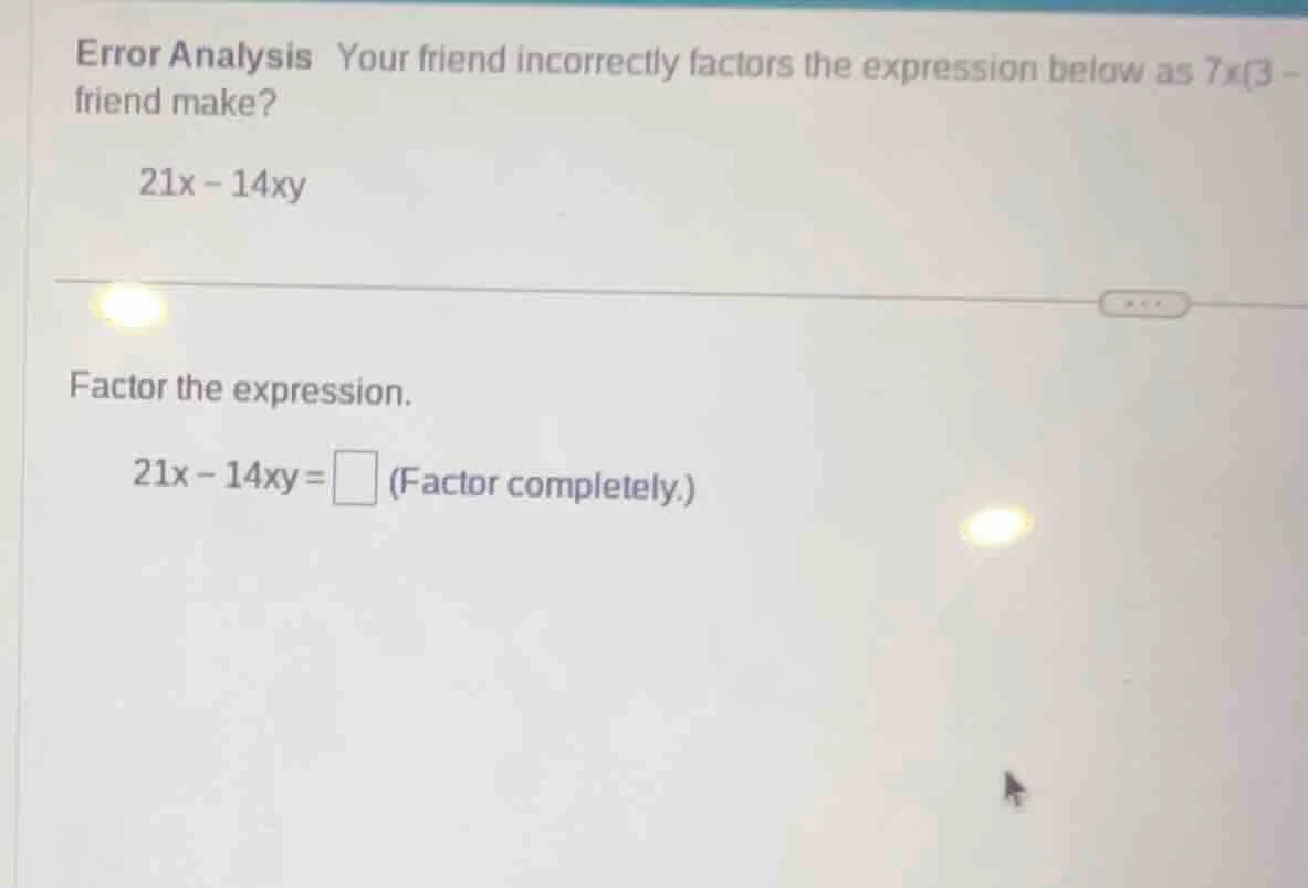 error analysis your friend incorrectly factors the expression below as …