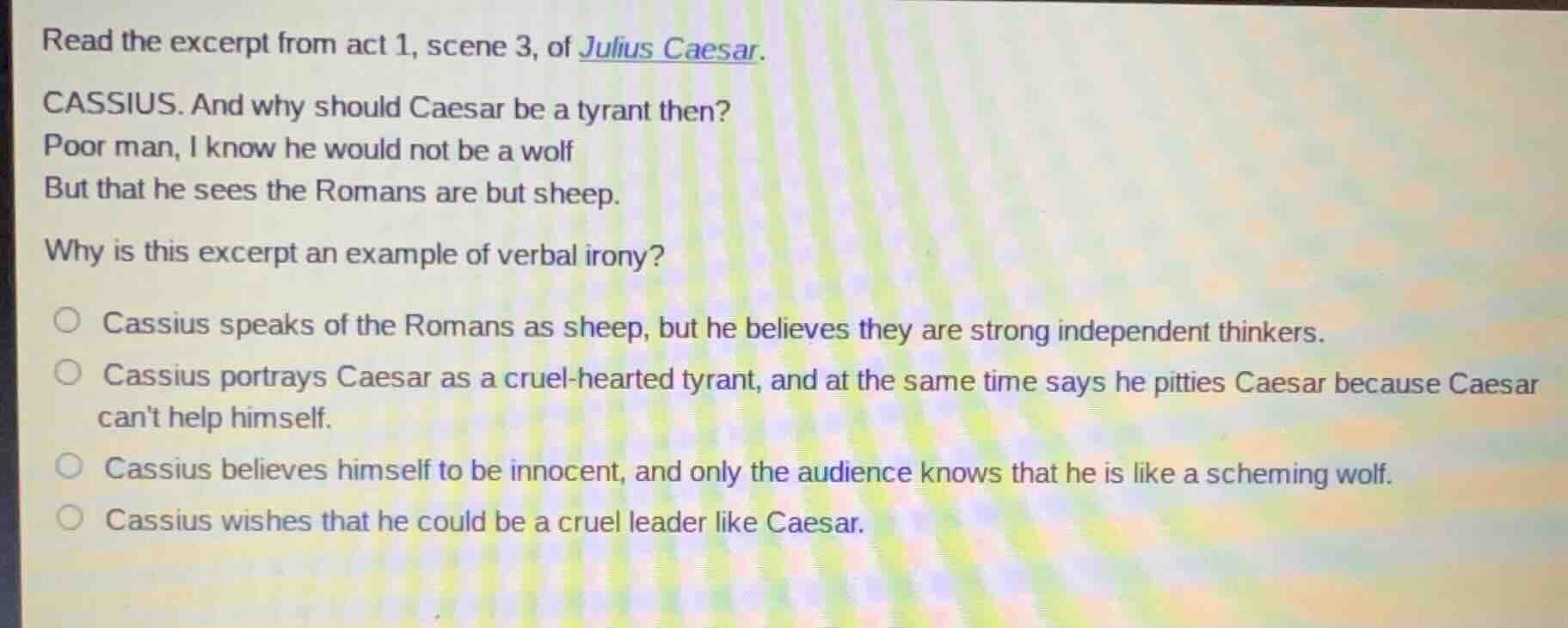 read the excerpt from act 1, scene 3, of julius caesar. cassius. and wh…