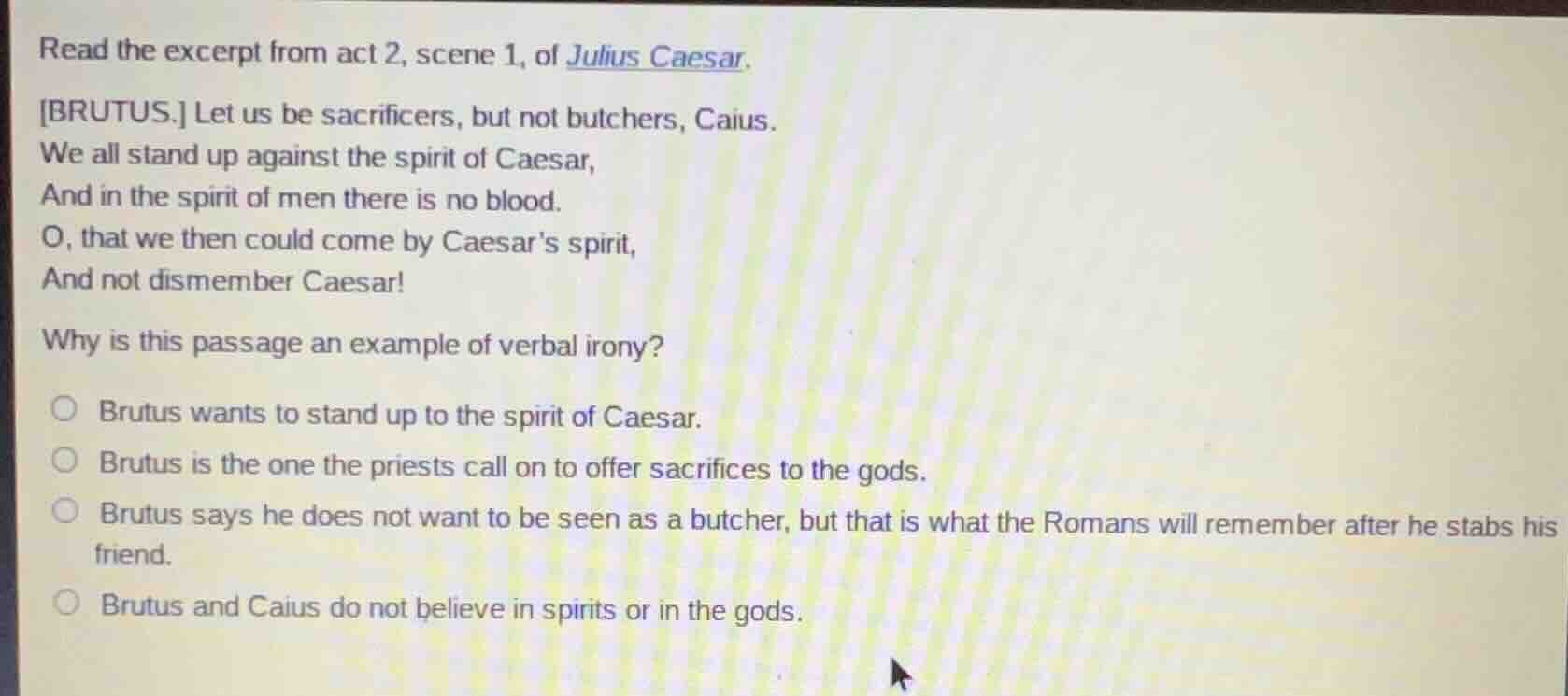 read the excerpt from act 2, scene 1, of julius caesar. brutus. let us …