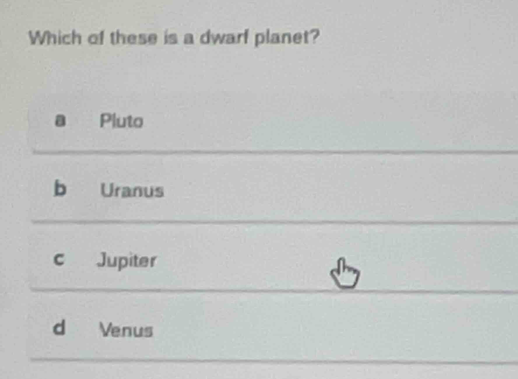which of these is a dwarf planet? a pluto b uranus c jupiter d venus