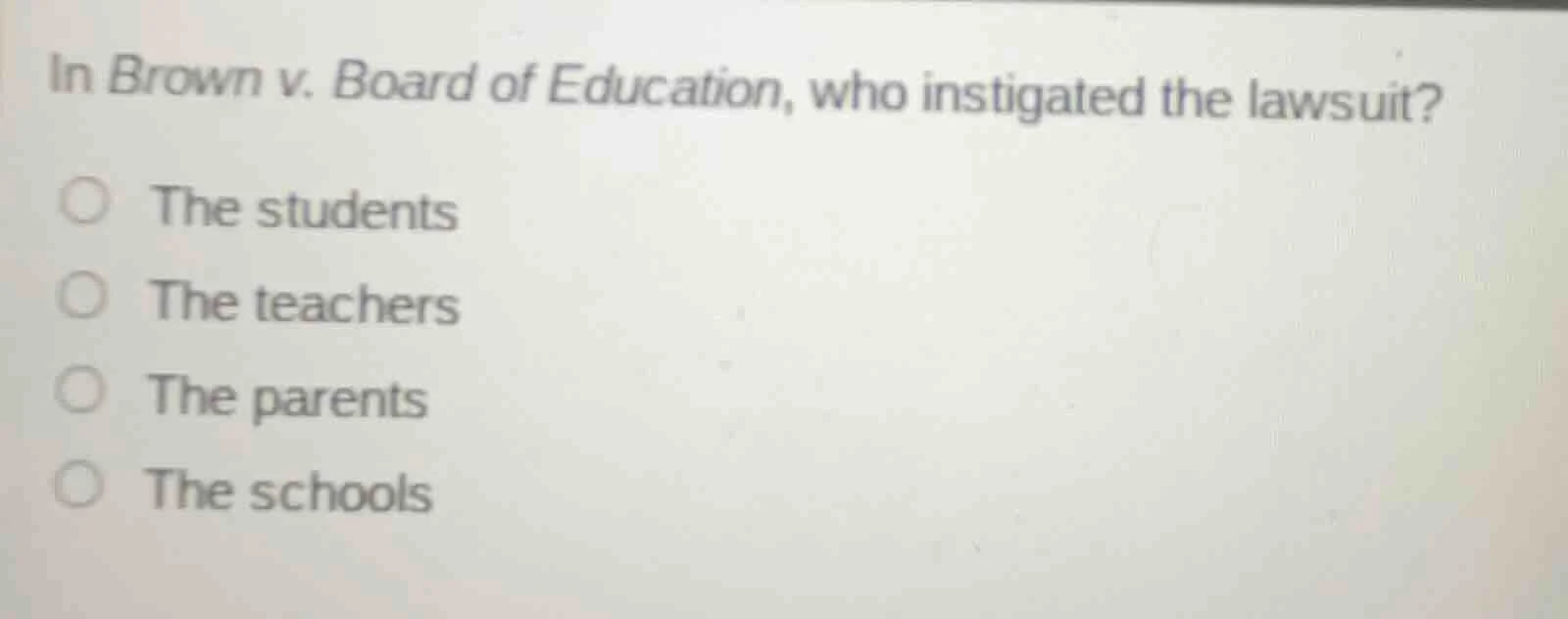 in brown v. board of education, who instigated the lawsuit? ○ the stude…
