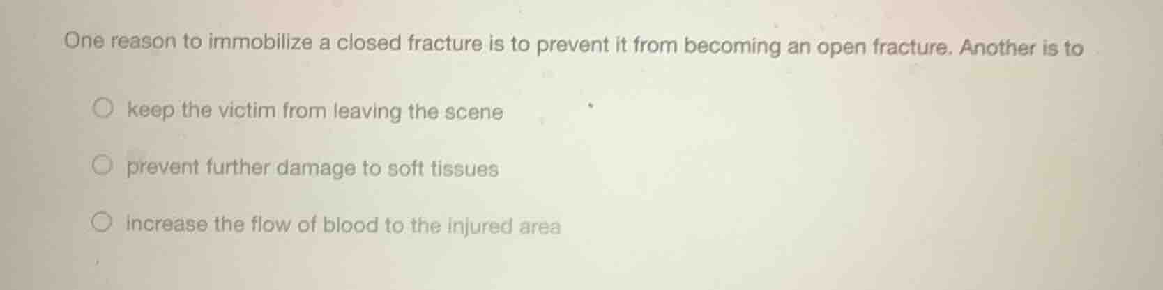 one reason to immobilize a closed fracture is to prevent it from becomi…