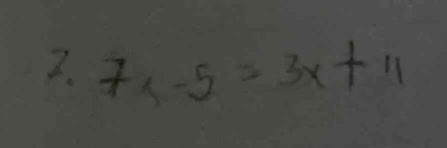 2. 7x - 5 = 3x + 11