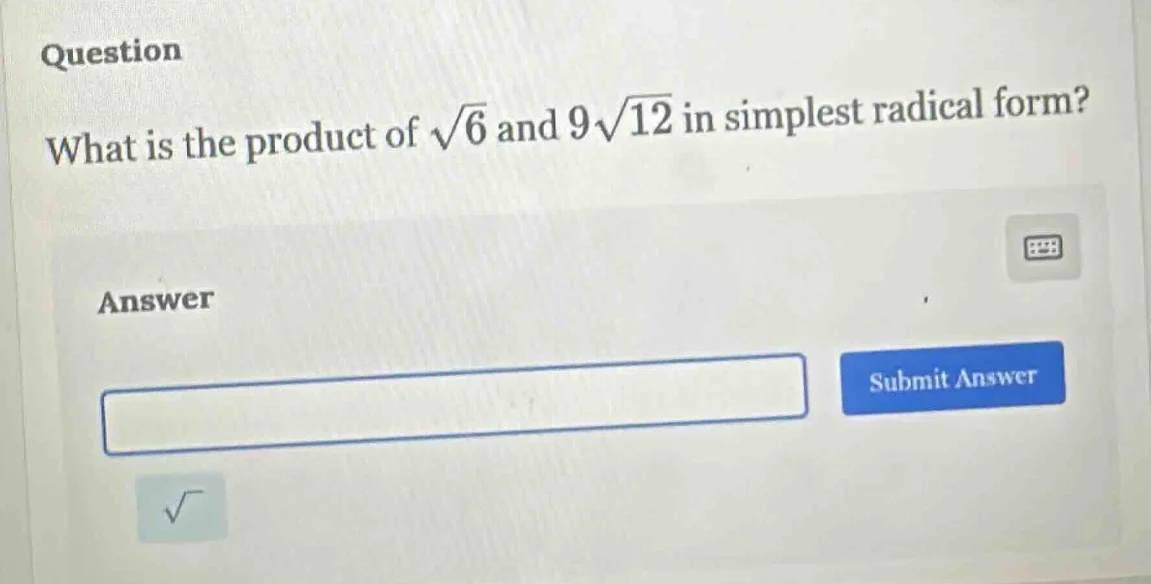 question what is the product of \\(\\sqrt{6}\\) and \\(9\\sqrt{12}\\) i…