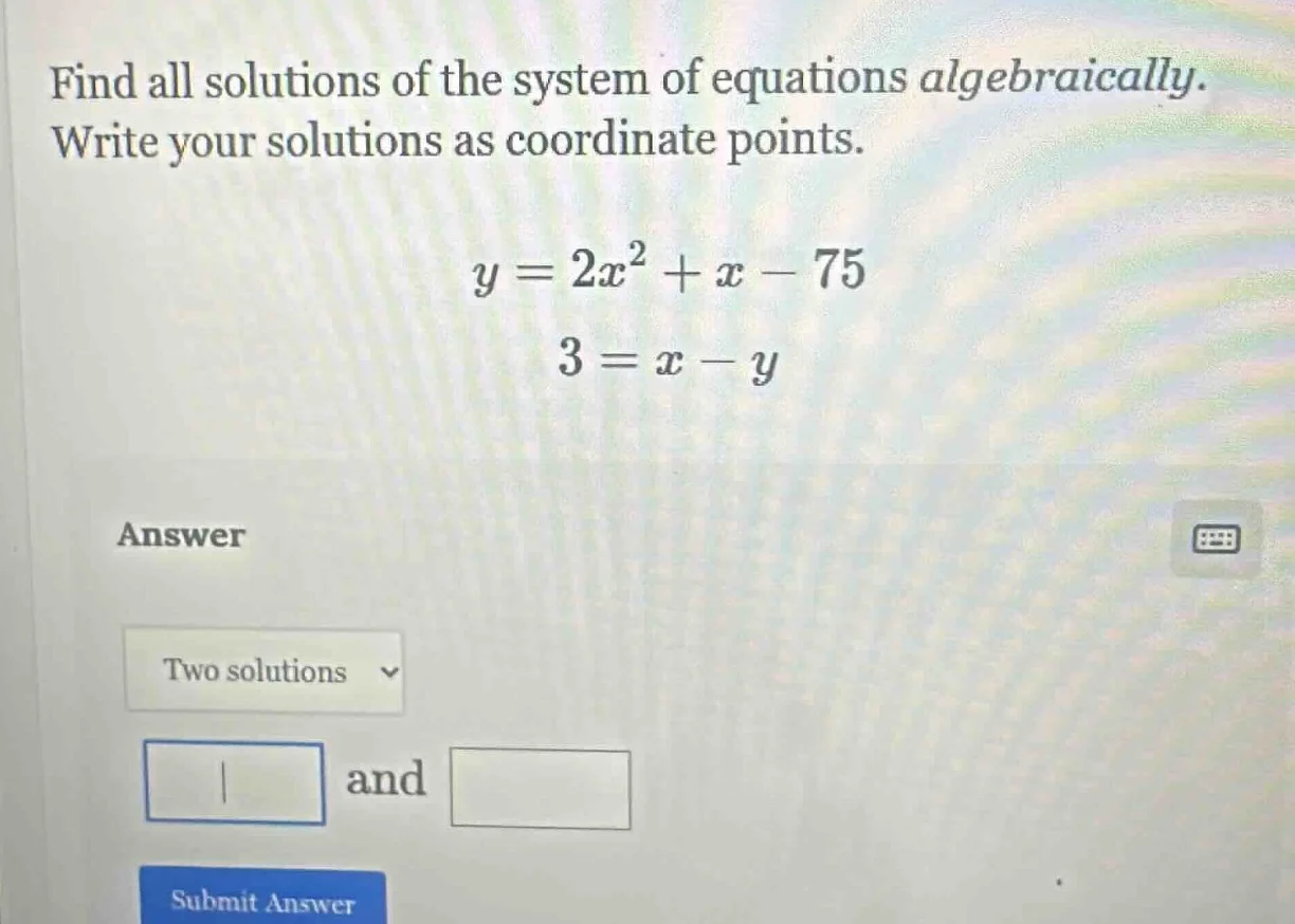 find all solutions of the system of equations algebraically. write your…