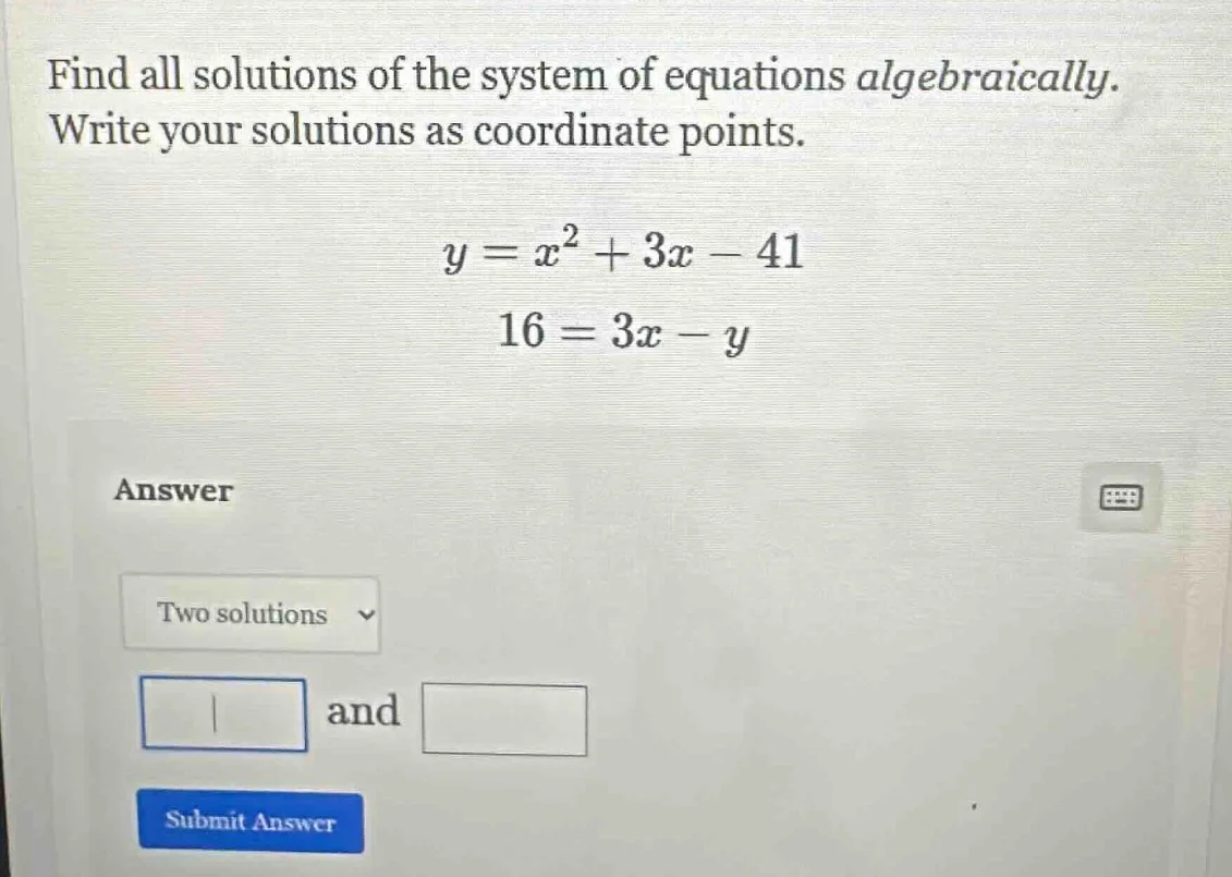 find all solutions of the system of equations algebraically. write your…