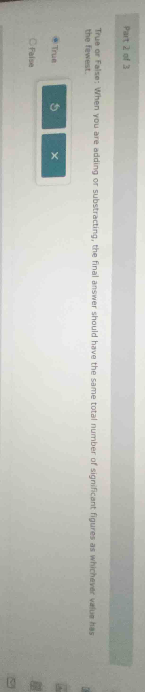 part 2 of 3 true or false: when you are adding or substracting, the fin…