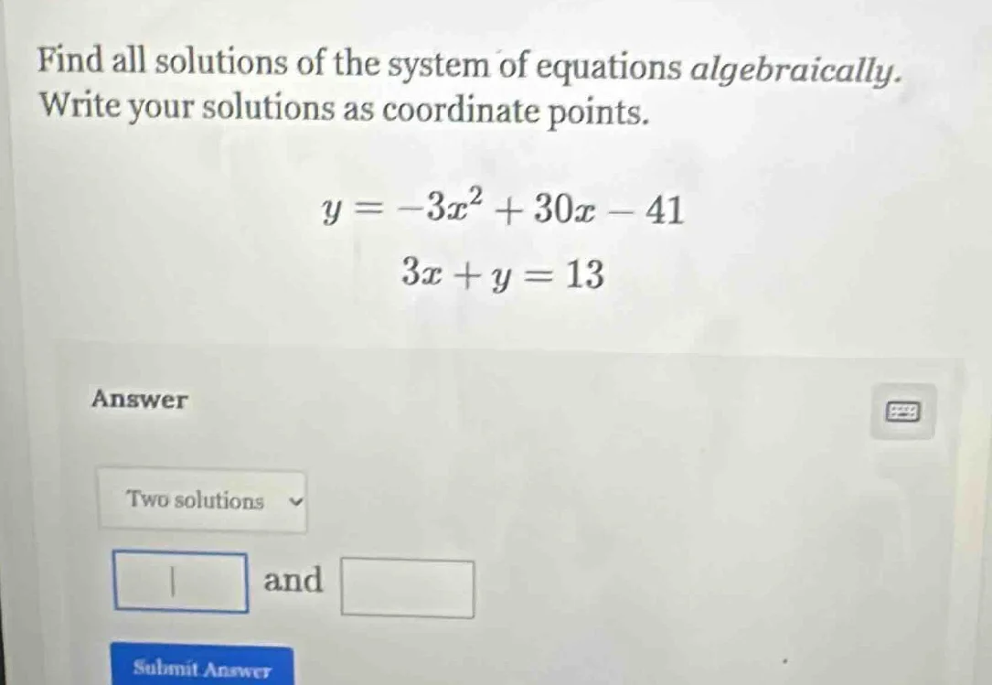 find all solutions of the system of equations algebraically. write your…