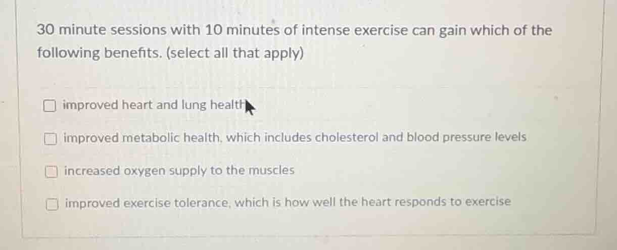 30 minute sessions with 10 minutes of intense exercise can gain which o…