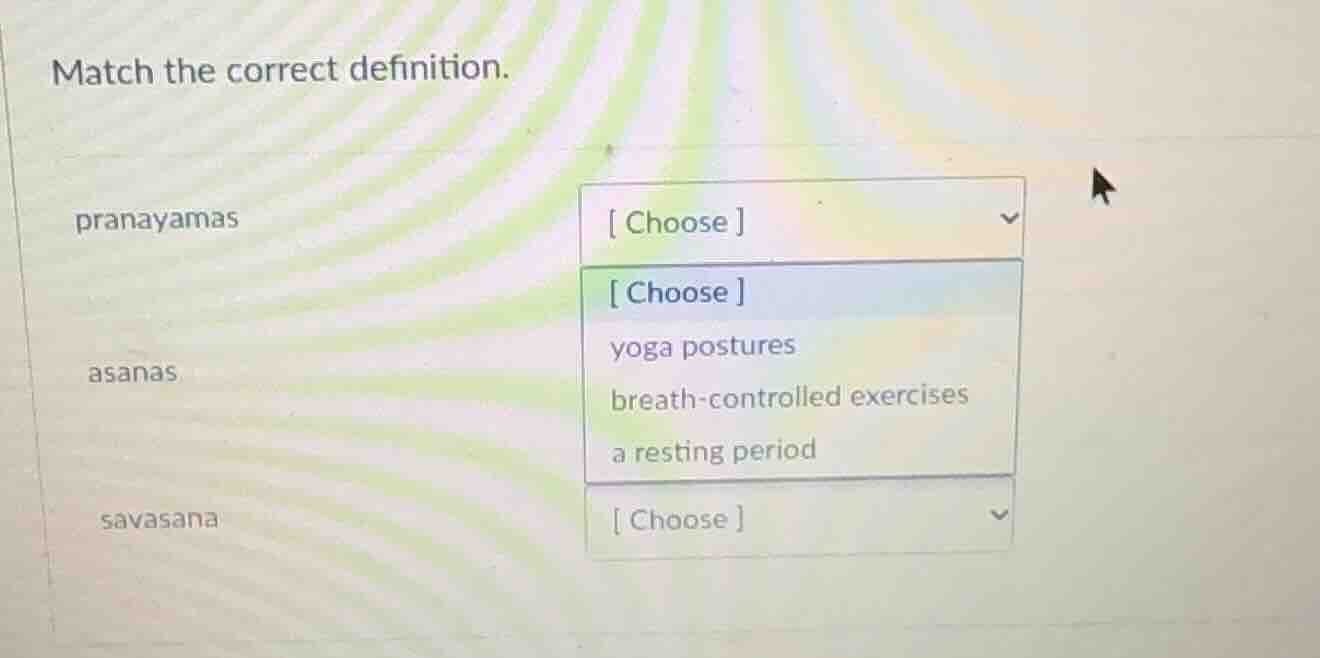 match the correct definition. pranayamas choose asanas choose yoga post…