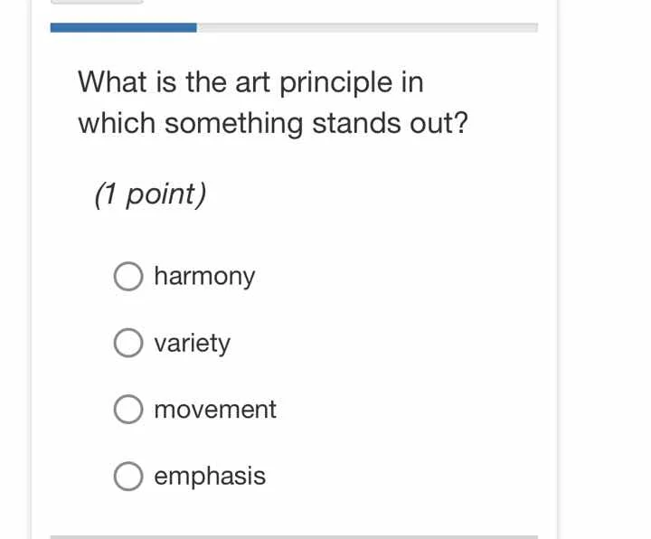 what is the art principle in which something stands out? (1 point) ○ ha…