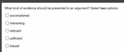 what kind of evidence should be presented in an argument? select two op…