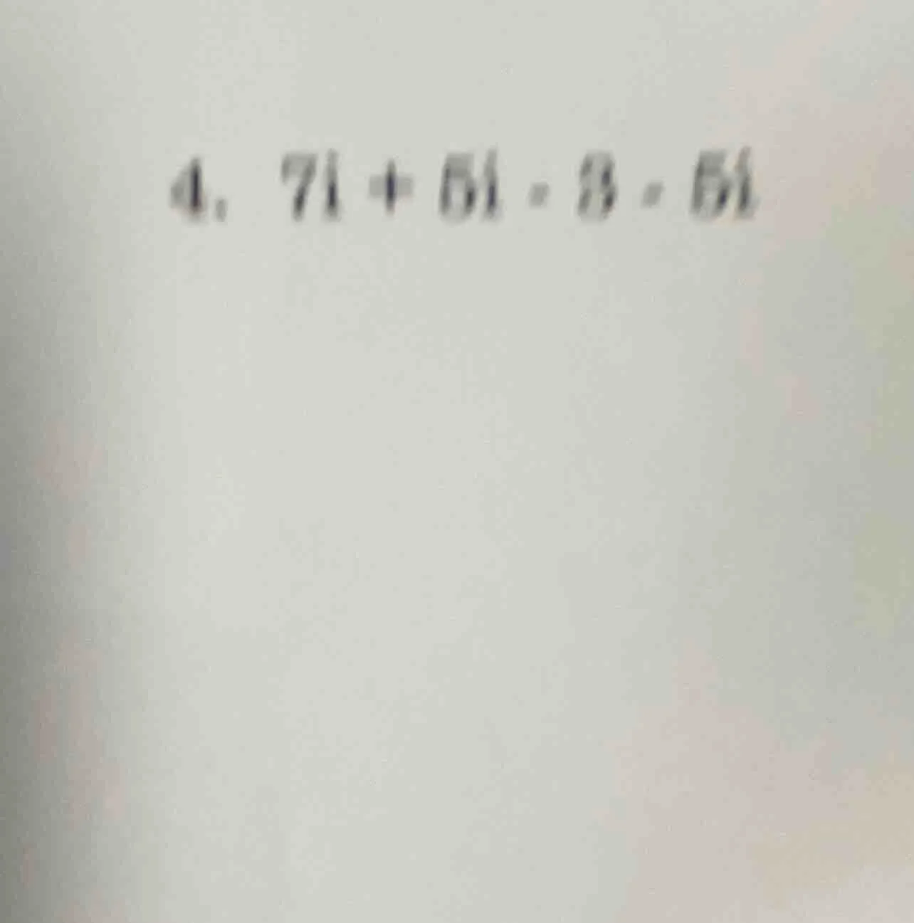 4. 7i + 6i - 8 - 5i