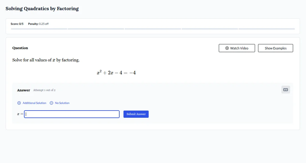 solving quadratics by factoring score: 0/5 penalty: 0.25 off question s…