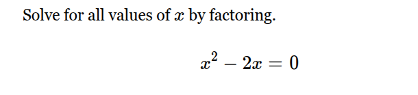 solve for all values of x by factoring. x² - 2x = 0