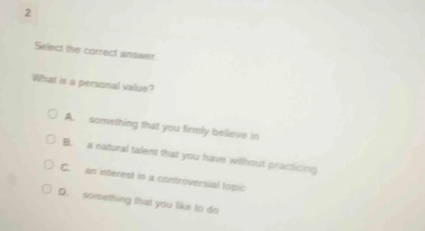 2 select the correct answer. what is a personal value? a. something tha…