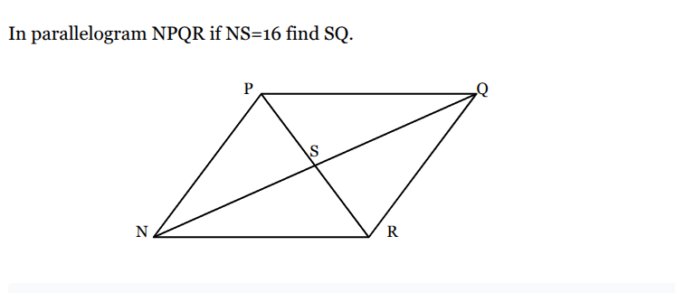 in parallelogram npqr if ns=16 find sq.