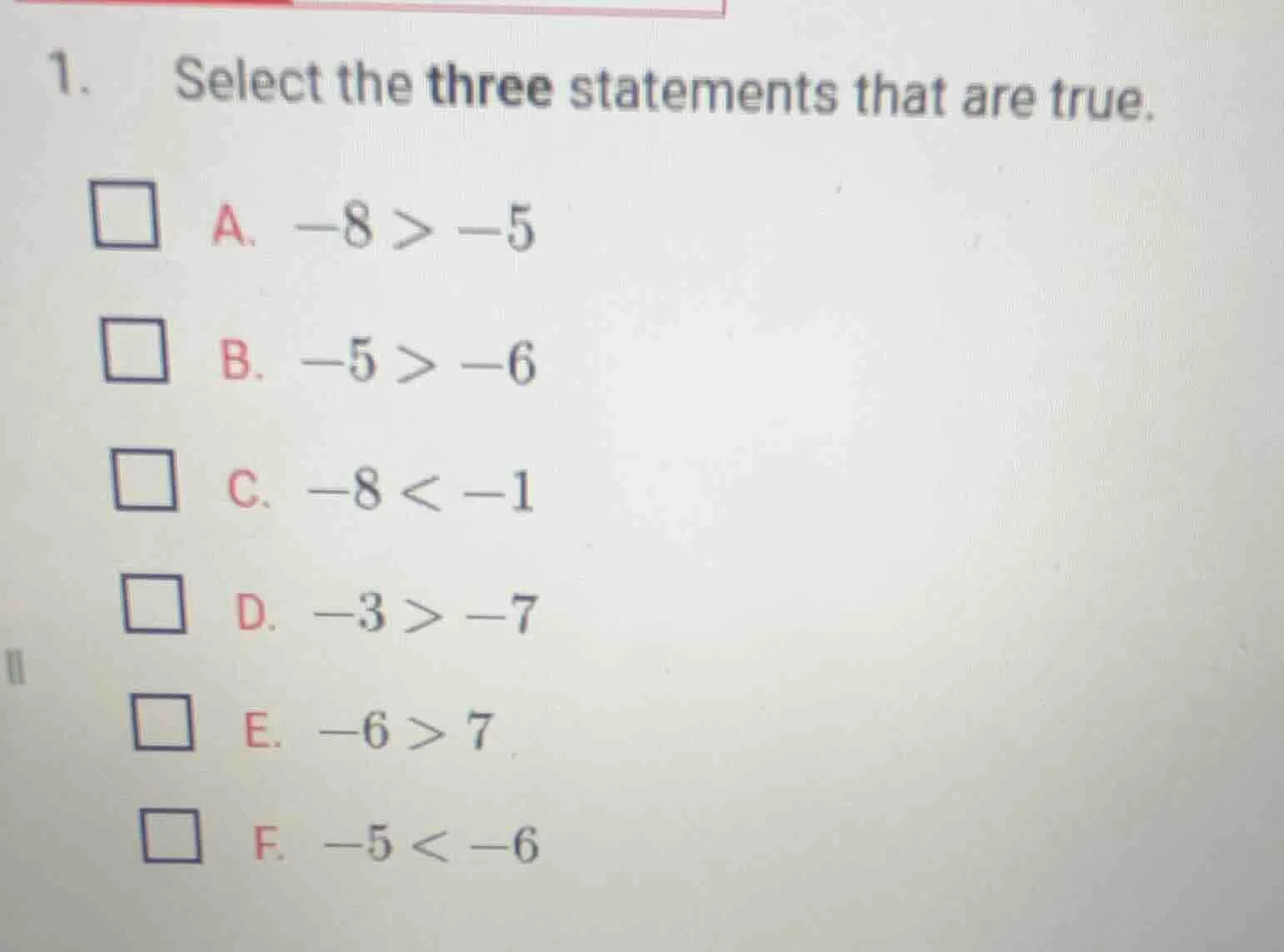 1. select the three statements that are true. □ a. $-8 > -5$ □ b. $-5 >…