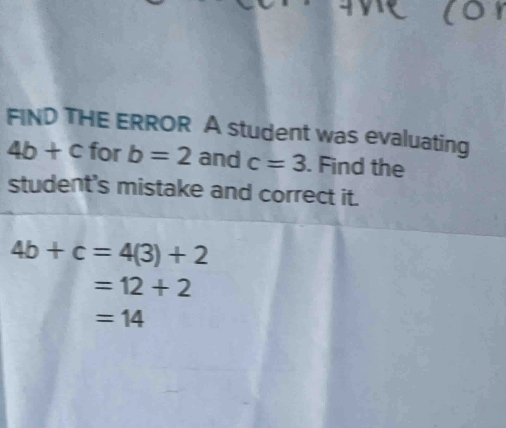 find the error a student was evaluating 4b + c for b = 2 and c = 3. fin…