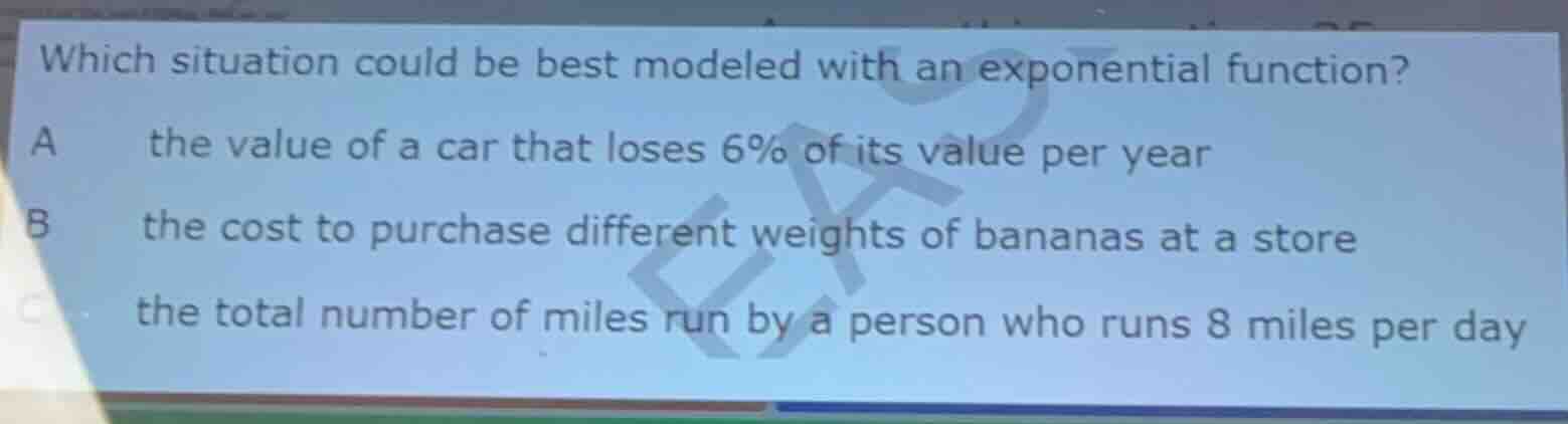 which situation could be best modeled with an exponential function? a t…