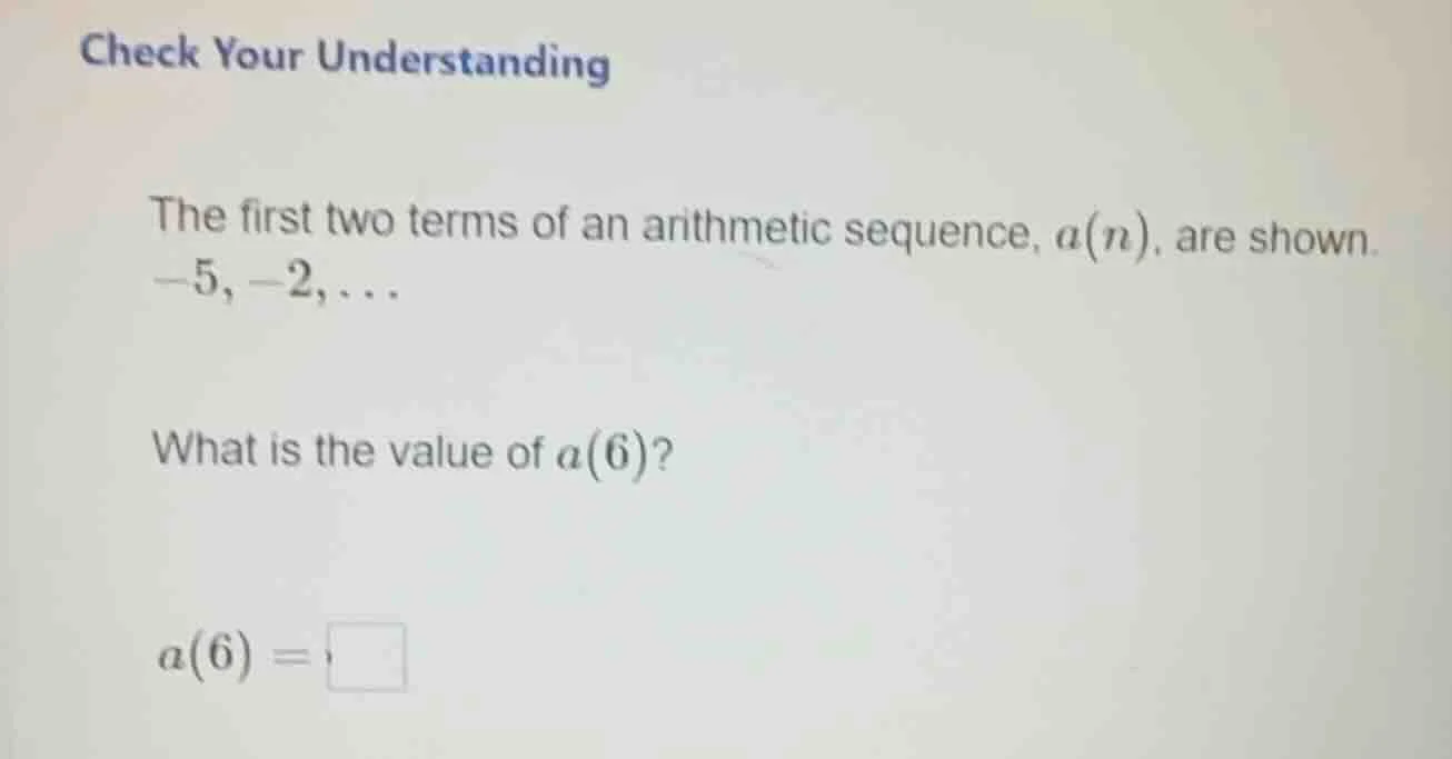 check your understanding the first two terms of an arithmetic sequence,…