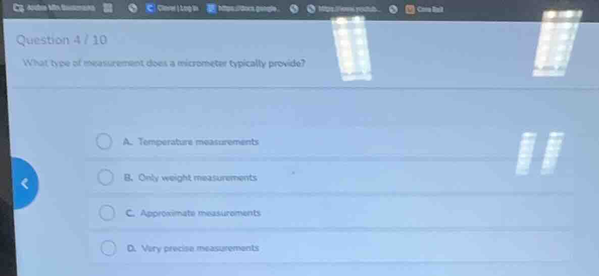 question 4 / 10 what type of measurement does a micrometer typically pr…