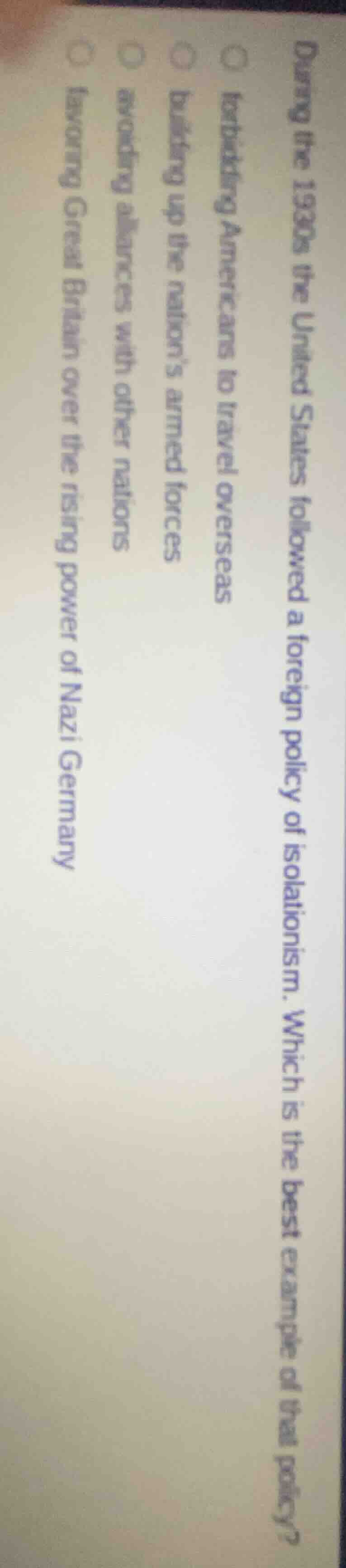 during the 1930s the united states followed a foreign policy of isolati…