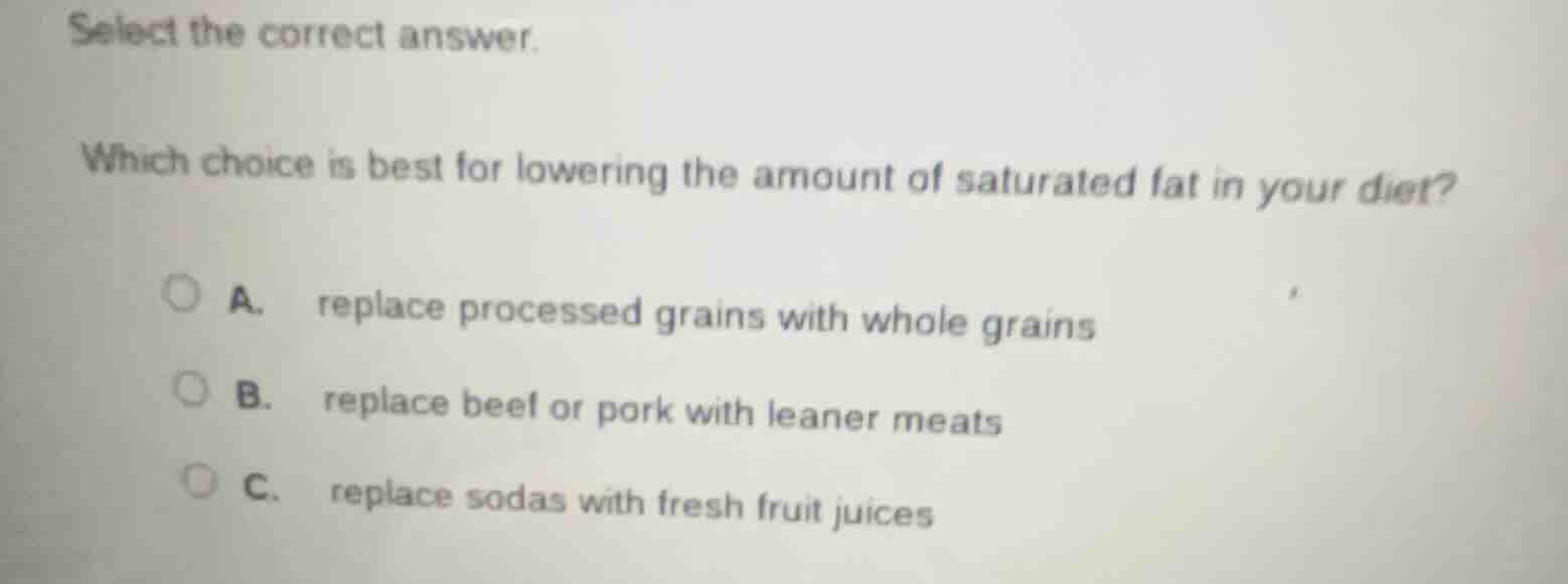 select the correct answer. which choice is best for lowering the amount…